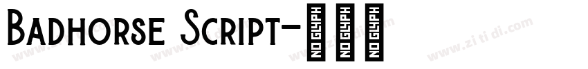 Badhorse Script字体转换 Badhorse Script字体转换